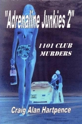 "Adrenaline Junkies 2" 1101 Club Murders