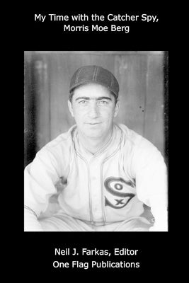 My Time with the Catcher Spy, Morris Moe Berg