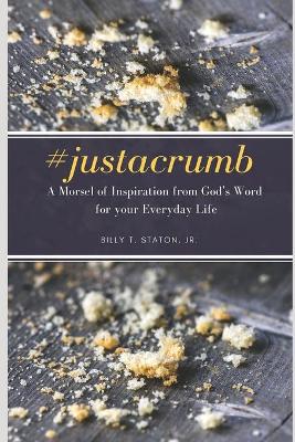#justacrumb A Morsel of Inspiration from God's Word for your Everyday Life