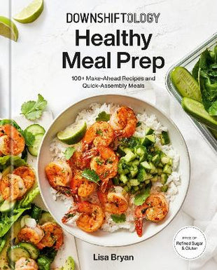 Downshiftology Healthy Meal Prep 