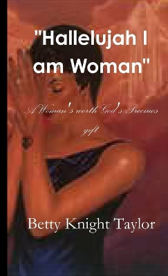 "Hallelujah I am Woman"