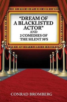 "Dream Of A Blacklisted Actor" And 2 Comedies Of The Silent 50's