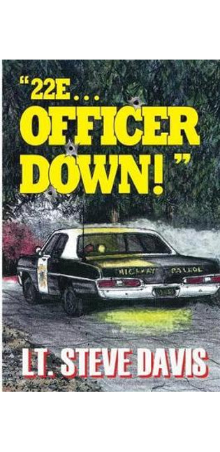 "22E ... Officer Down!"