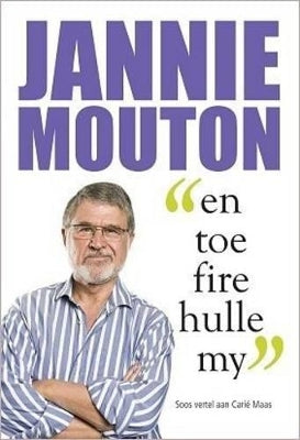 Jannie Mouton - En Toe Fire Hulle My