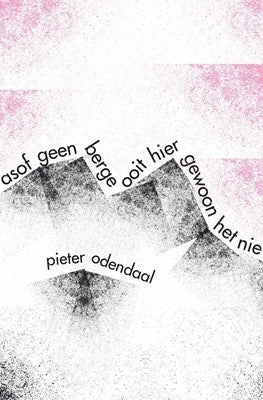 Asof geen berge ooit hier gewoon het nie