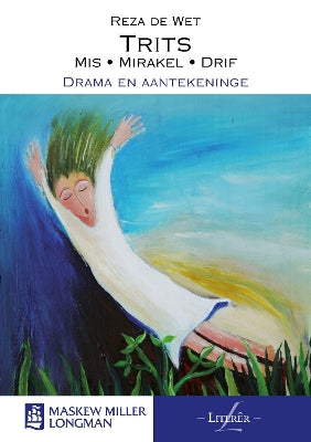 Trits: Mis, Mirakel, Drif: Drama en aantekeninge: Grade 12