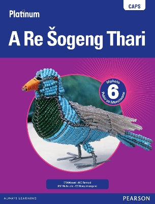 Platinum A Re Sogeng Thari: Mphato 6: Grade 6: Learner's book