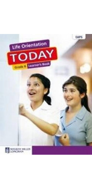 Life Orientation Today Grade 8 Learner's Book: Grade 8: Learner's Book