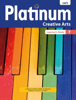 Platinum Creative Arts Grade 7 Learner's Book: Grade 7: Learner's book
