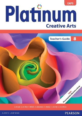 Platinum Creative Arts Grade 8 Teacher's Guide (Includes photocopiable Workbook): Grade 8: Teacher's guide