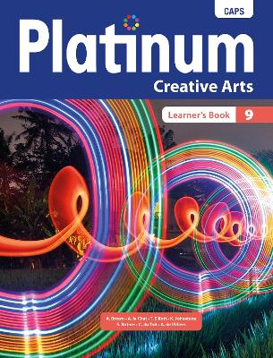 Platinum Creative Arts Grade 9 Learner's Book: Grade 9: Learner's book