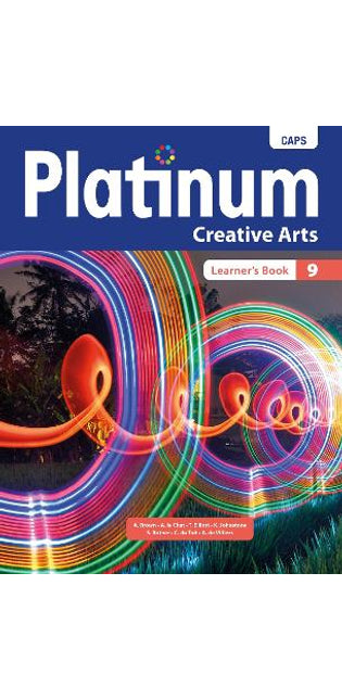 Platinum Creative Arts Grade 9 Learner's Book: Grade 9: Learner's book