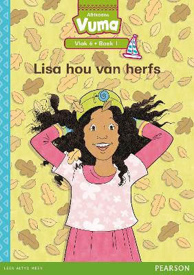 Vuma Afrikaans Huistaal Vlak 6 Boek 1 Leesboek: Lisa hou van herfs: Vlak 6: Boek 1: Grade 2