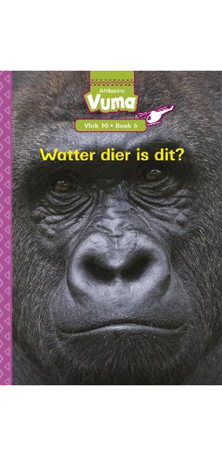 Vuma Afrikaans Huistaal Vlak 10 Boek 6 Grootboek: Watter Dier is Dit?: Vlak 10: Boek 6: Graad 3