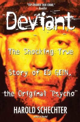 "Deviant: True Story of Ed Gein, The Original Psycho "