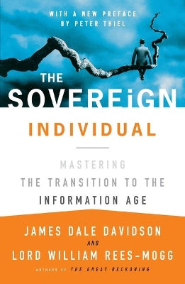 Sovereign Individual: Mastering the Transition to the Information Age