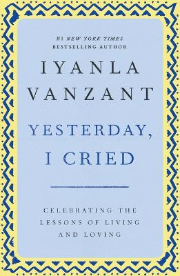 "Yesterday, I Cried: Celebrating the Lessons of Living and Loving "