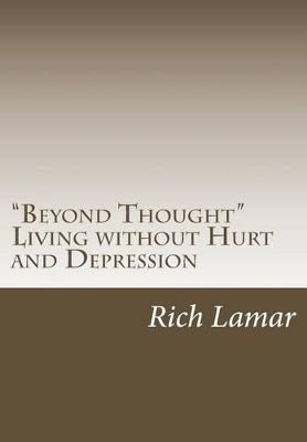 "beyond Thought" Living Without Hurt and Depression