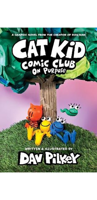 Cat Kid Comic Club 3: On Purpose: A Graphic Novel (Cat Kid Comic Club #3) PB