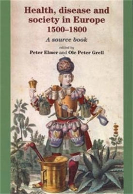 Health, Disease and Society in Europe, 1500–1800