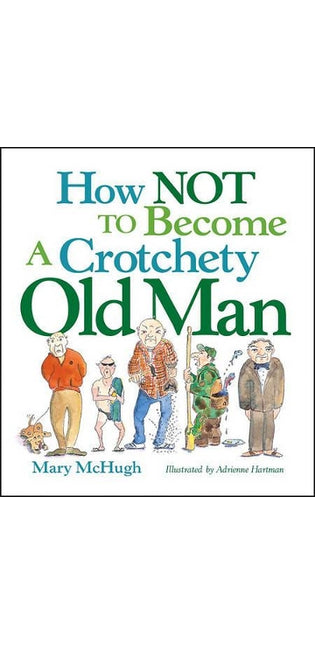 How Not to Become a Crotchety Old Man