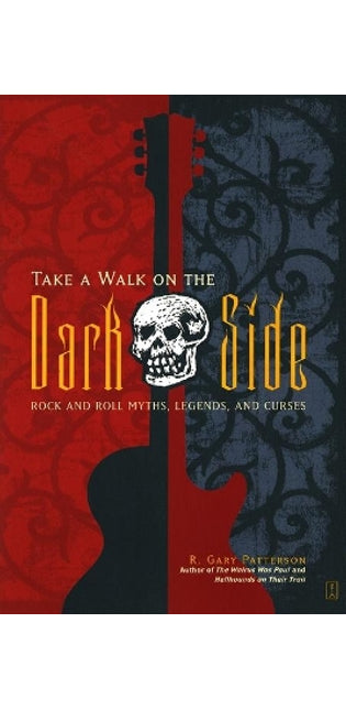 "Take a Walk on the Dark Side: Rock and Roll Myths, Legends and Curses "
