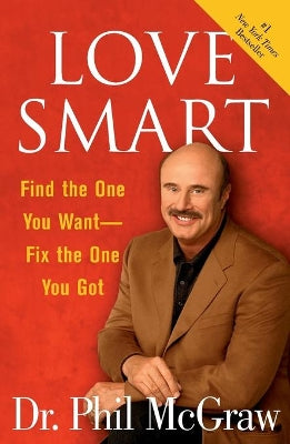 "Love Smart: Find the One You Want, Fix the One You've Got "