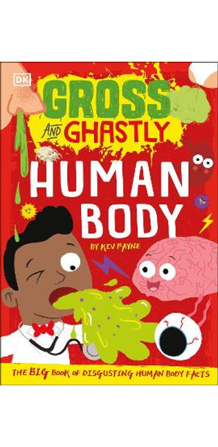 Gross and Ghastly: Human Body