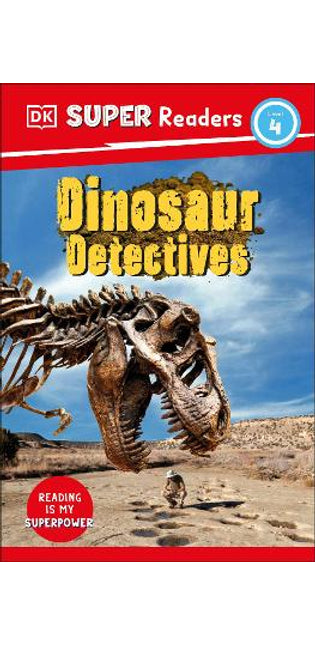 DK Super Readers Level 4: Dinosaur Detectives