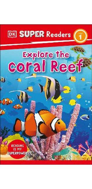 DK Super Readers Level 1 Explore the Coral Reef
