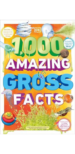 1,000 Amazing Gross Facts
