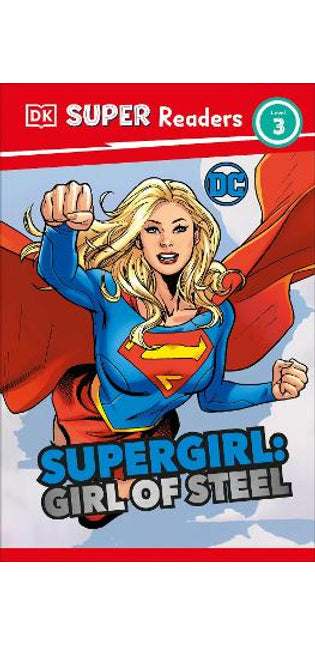 DK Super Readers Level 3 DC Supergirl Girl of Steel