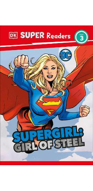 DK Super Readers Level 3 DC Supergirl Girl of Steel