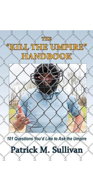 "Kill The Umpire" Handbook