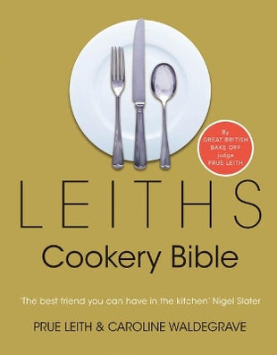 Leiths Cookery Bible: 3rd ed.
