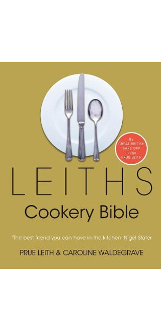 Leiths Cookery Bible: 3rd ed.