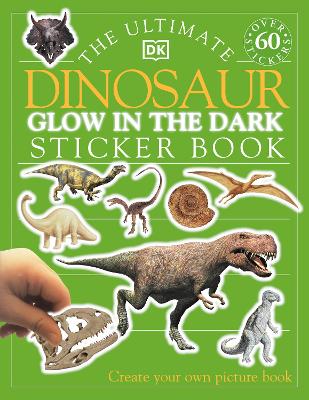 Ultimate Dinosaur Glow in the Dark Sticker Book