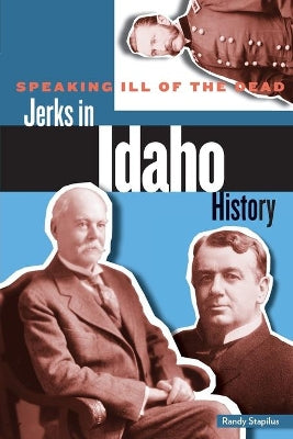 Speaking Ill of the Dead: Jerks in Idaho History
