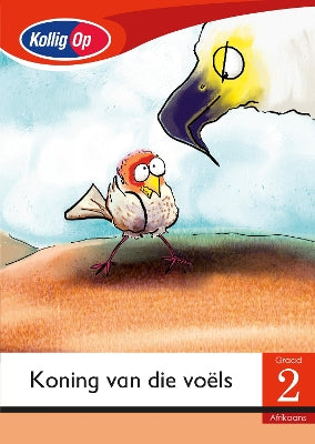 Kollig Op Afrikaans Graad 2 Leesboek: Koning van die voëls: Grade 2
