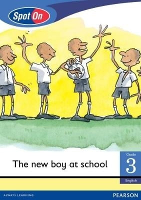Spot On English Grade 3 Level 1 Reader: The new boy at school: Grade 3