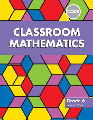 Classroom Mathematics Grade 6 Learner's Book