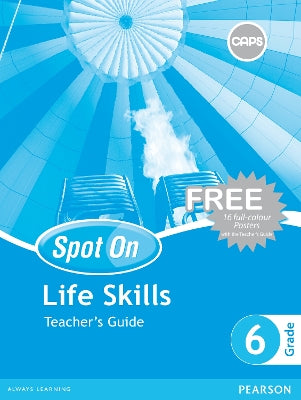 Spot On Life Skills Grade 6 Teacher's Guide and Free Poster Pack: Grade 6: Teacher's Guide