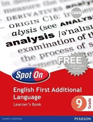 Spot On English First Additional Language Grade 9 Learner's Book: Grade 9: Learner's Book