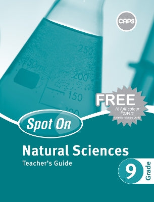 Spot On Natural Sciences Grade 9 Teacher's Guide and Free Poster Pack: Grade 9: Teacher's Guide
