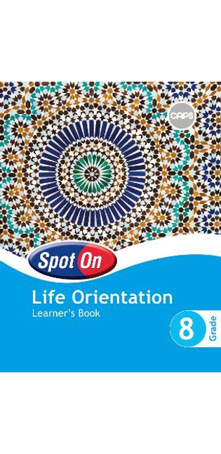 Spot On Life Orientation Grade 8 Learner's Book: Grade 8: Learner's Book