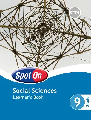 Spot On Social Sciences Grade 9 Learner's Book: Grade 9: Learner's Book