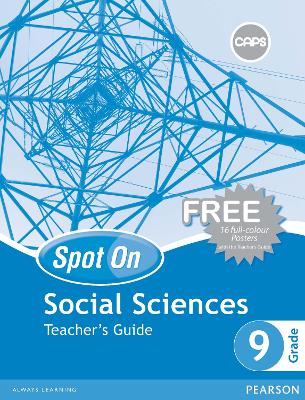 Spot On Social Sciences Grade 9 Teacher's Guide and Free Poster Pack: Grade 9: Teacher's Guide