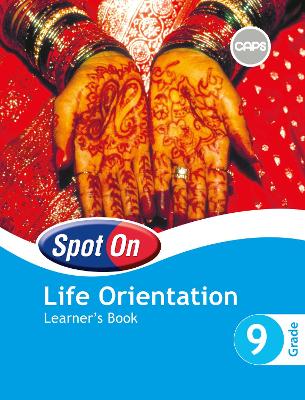 Spot On Life Orientation Grade 9 Learner's Book: Grade 9: Learner's Book