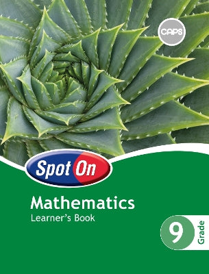 Spot On Mathematics Grade 9 Learner's Book: Grade 9: Learner's Book