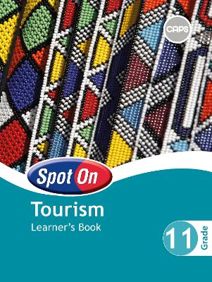 Spot On Tourism Grade 11 Learner's Book: Grade 11: Learner's Book